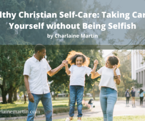 Healthy Christian Self-Care: Taking Care of Yourself without Being Selfish