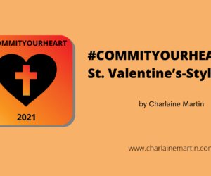 #COMMITYOURHEART:        St. Valentine’s-Style Love