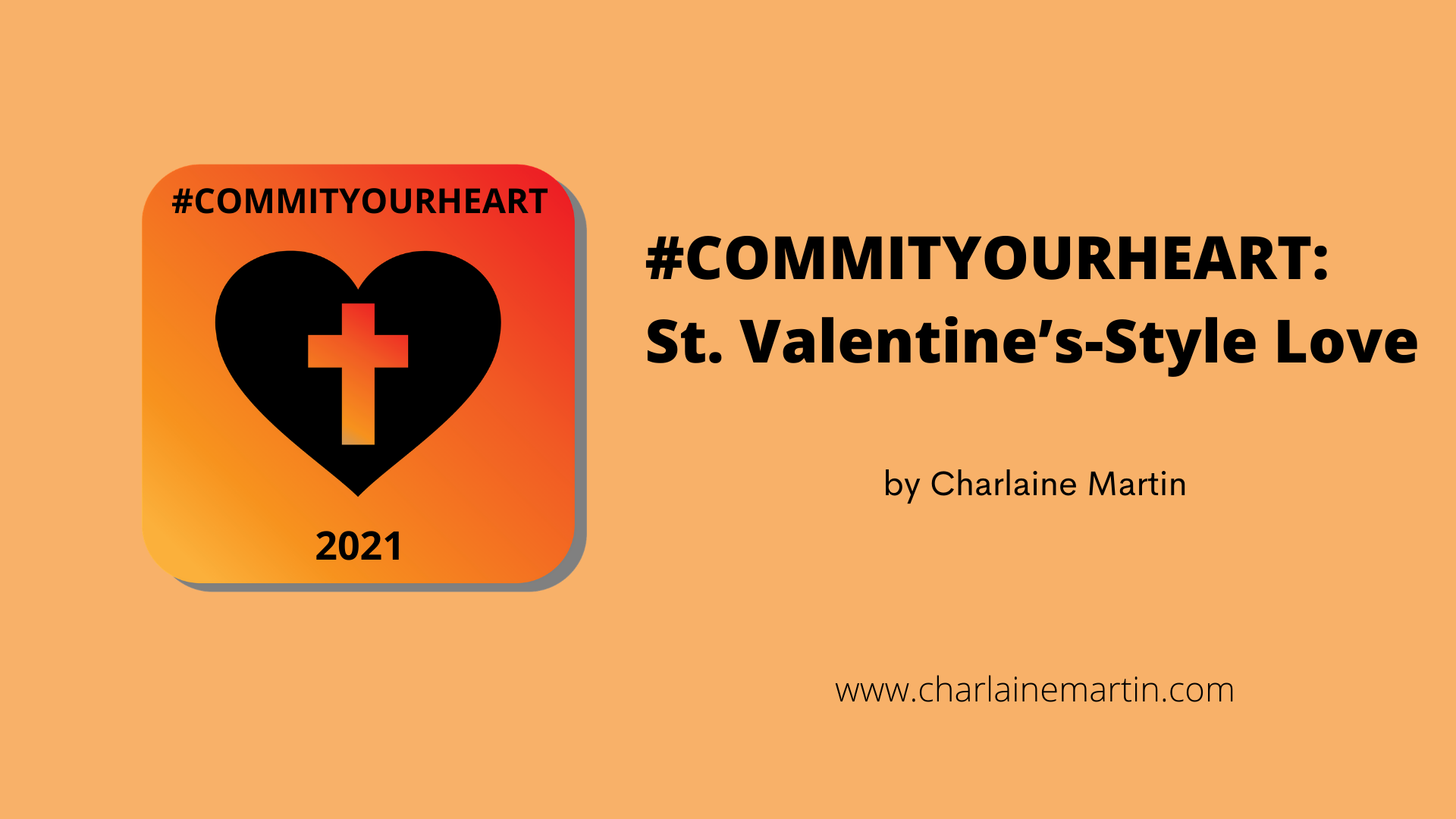 #COMMITYOURHEART:        St. Valentine’s-Style Love