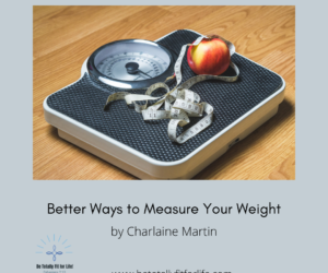 Better Ways to Measure Your Weight