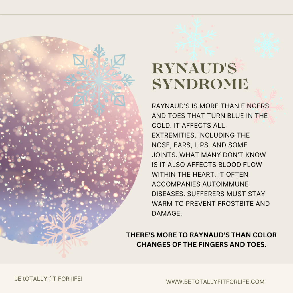 Raynaud's affects so much more than fingers and toes.